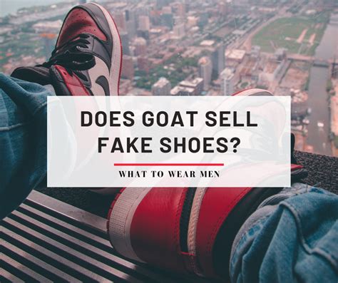 dies goat sell fake shoes|is goat authentic shoes.